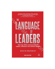  The Language of Leaders: How Top CEOs Communicate to Inspire, Influence and Achieve Results 370339