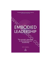  Embodied Leadership: The Somatic Approach to Developing Your Leadership 370336