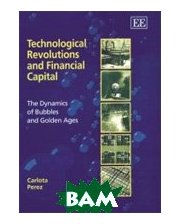  Technological Revolutions and Financial Capital: The Dynamics of Bubbles and Golden Ages
