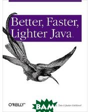 O`Reilly Media Better, Faster, Lighter Java