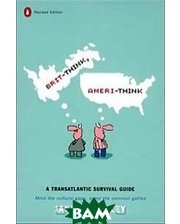 Penguin (Non-Classics) Brit-Think, Ameri-Think: A Transatlantic Survival Guide