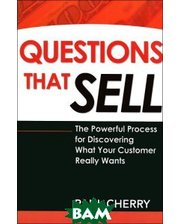 AMACOM/American Management Association Questions That Sell: The Powerful Process for Discovering What Your Customer Really Wants