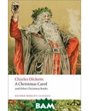 OXFORD UNIVERSITY PRESS A Christmas Carol and Other Christmas Books