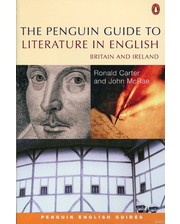 Penguin Рональд Картер,Джон Макрей. The Guide to Literature in English: Britain And Ireland