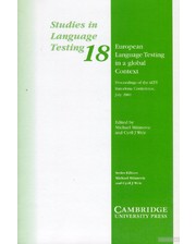 CAMBRIDGE UNIVERSITY PRESS Studies in Language Testing. Volume 18. European Language Testing in a Global Context. Proceedings of the ALTE Barcelona Conference, July 2001