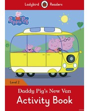 Ladybird Readers. Level 2. Peppa Pig: Daddy Pigs New Van. Activity Book